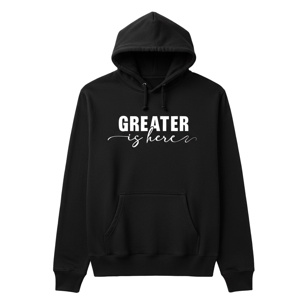 Greater Is Here (Unisex Black Hoodie)