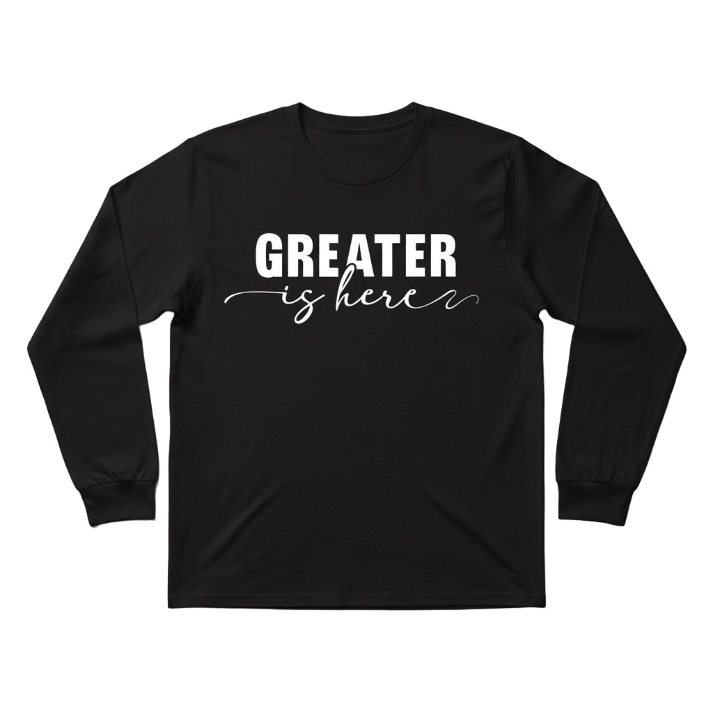 Greater Is Here (Unisex Black Long Sleeve Shirt)