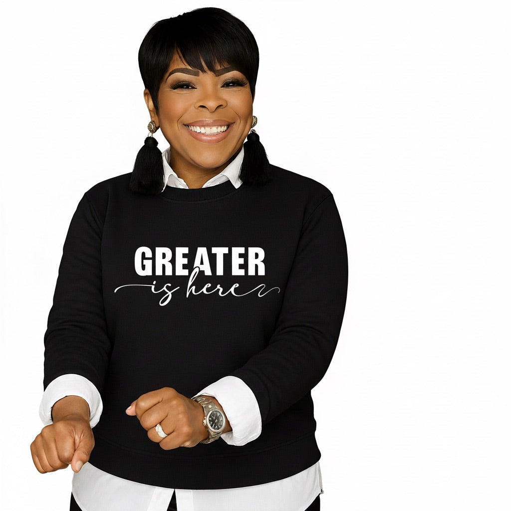 Greater Is Here (Unisex Black Crewneck)