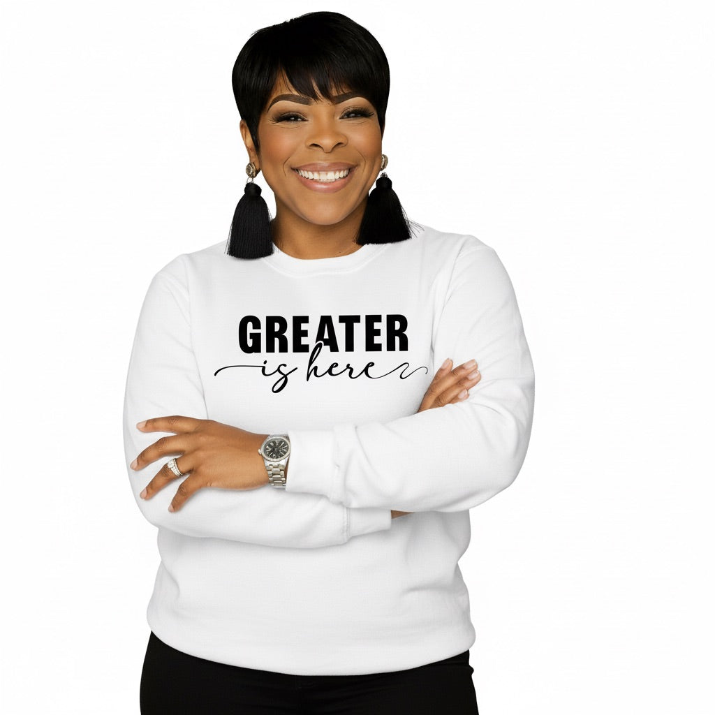 Greater Is Here (Unisex White Crewneck)